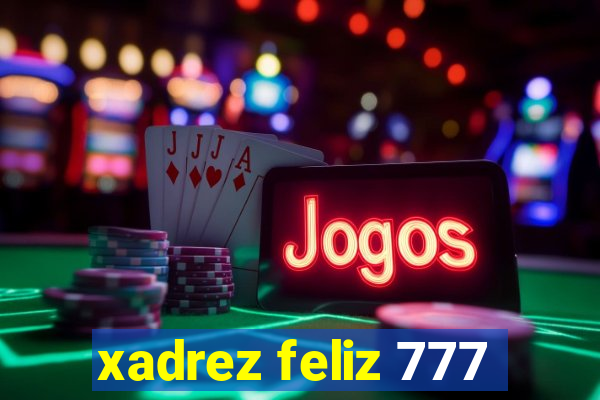 xadrez feliz 777